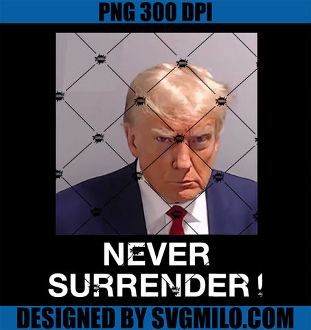 Donald Trump 2024 Never Surrender PNG, Donald Trump PNG, Trump 2024 PNG