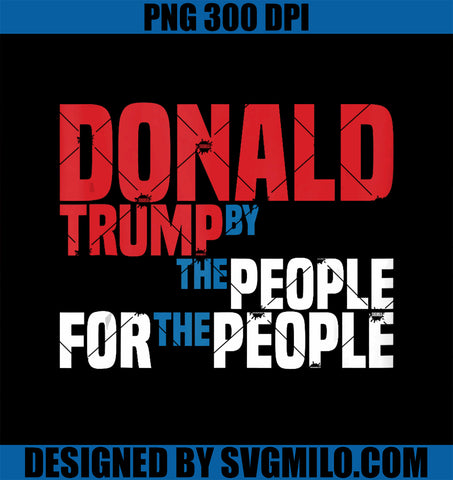 Donald Trump By The People For The People Vote Trump 2024 PNG