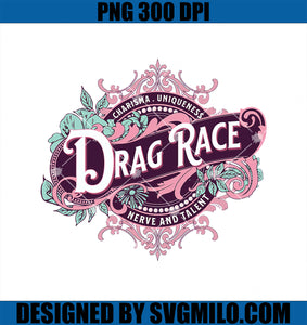 Drag Race PNG, Charisma Uniqueness Nerve and Talent PNG, Fancy Drag PNG