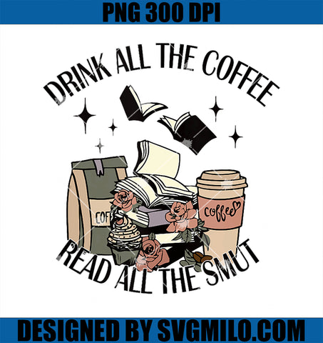 Drink All The Coffee Read All The Smut PNG, Booker Quote PNG