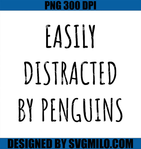 Easily Distracted By Penguins PNG, Funny Sarcastic PNG