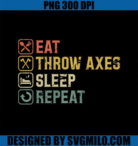 Eat Throw Axes Sleep Repeat Simple Basic Axe Throwing PNG