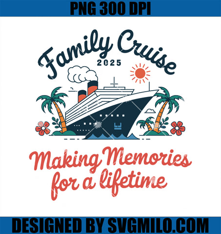 Family Cruise 2025 Making Memories For A Lifetime Matching PNG