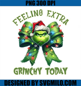 Feeling Extra Grinchy Today PNG, Christmas Coquette Bow PNG, Christmas Green Guy PNG