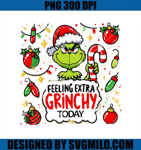 Feeling Extra Grinchy Today PNG, Christmas Green Guy PNG