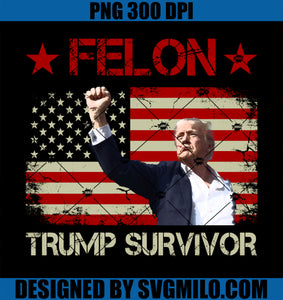 Felon Trump Survivor PNG, Trump 2024 Pennsylvania Rally PNG