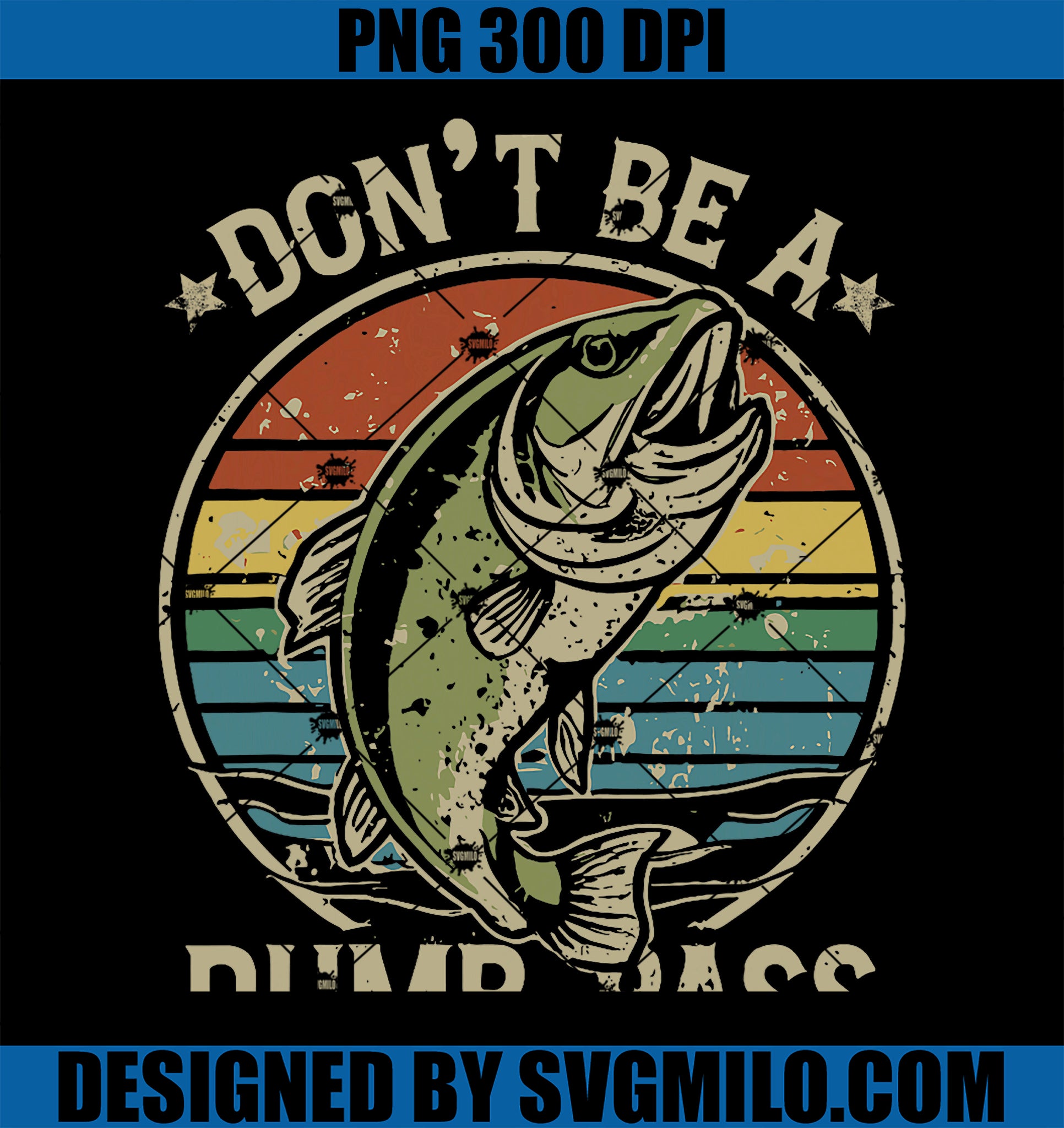 Fishing Dont Be Dumb Bass Funny Family Dad PNG