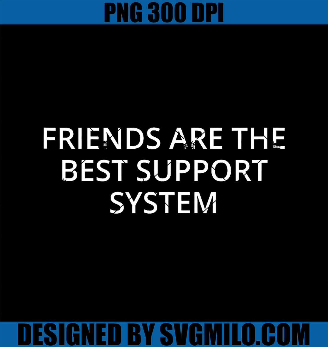 FriendsAreTheCestSupportPNG_SystemPNGcopy_1200x1200.jpg?v=1741009924