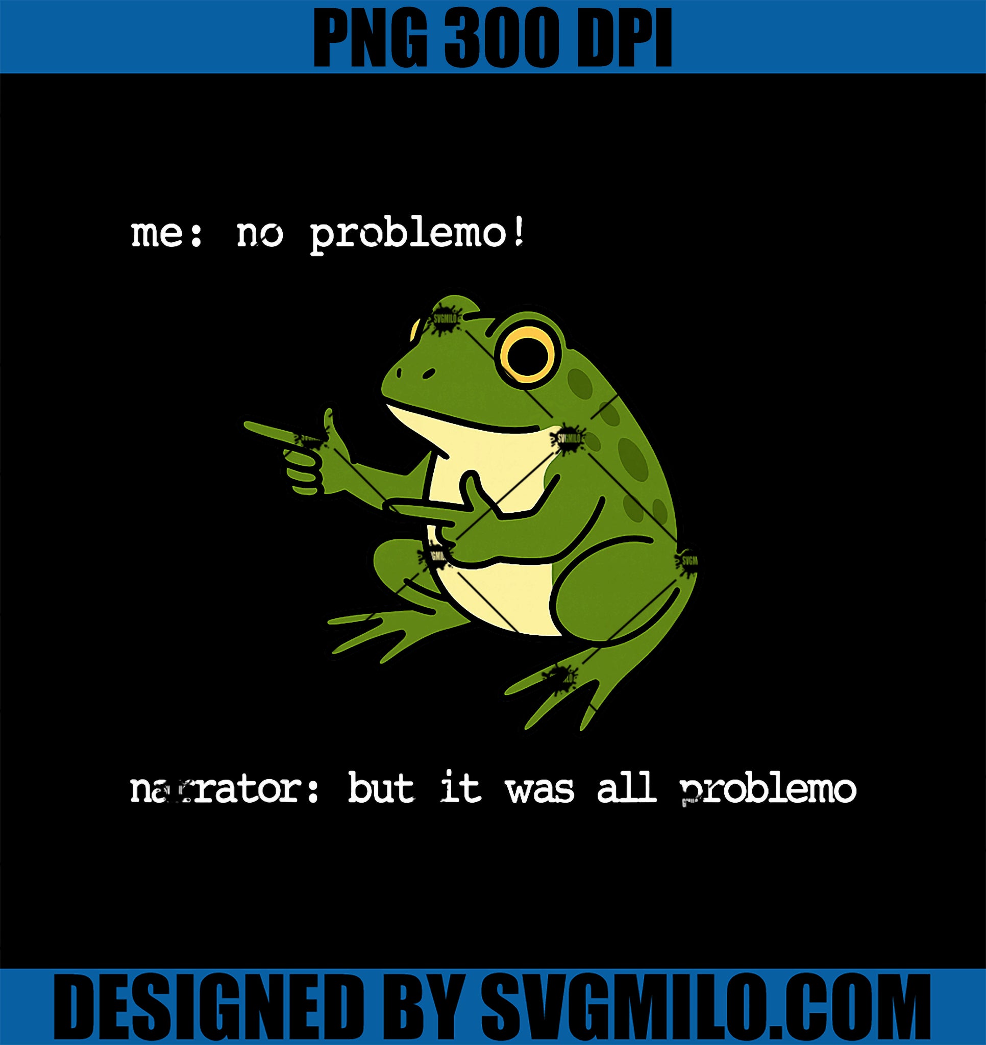 Frog Me No Problemo PNG, Narrator But It was All Problemo Funny PNG