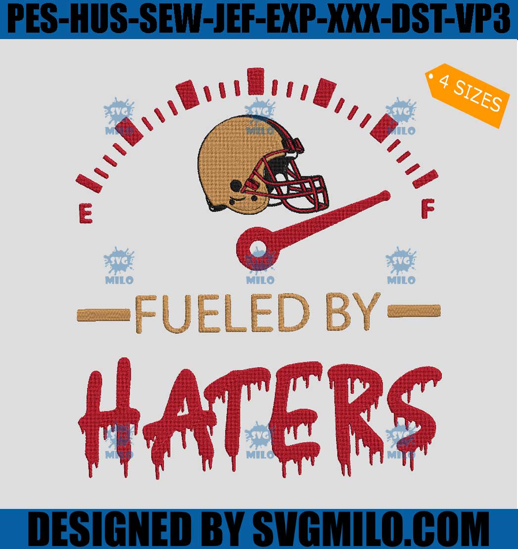 Fueled By Haters 49ers Embroidery Design, San Francisco 49ers Embroidery Design