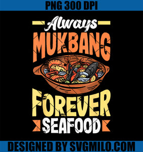 Funny Always Mukbang Forever Seafood PNG, Eat Mukbang Food PNG