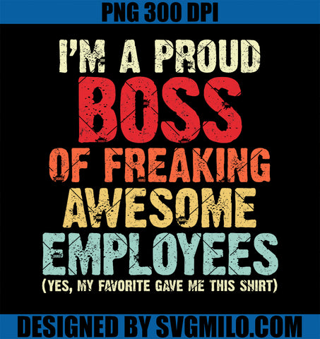 Funny Boss Retro Style I Am A Proud Boss Of Freaking Awesome PNG