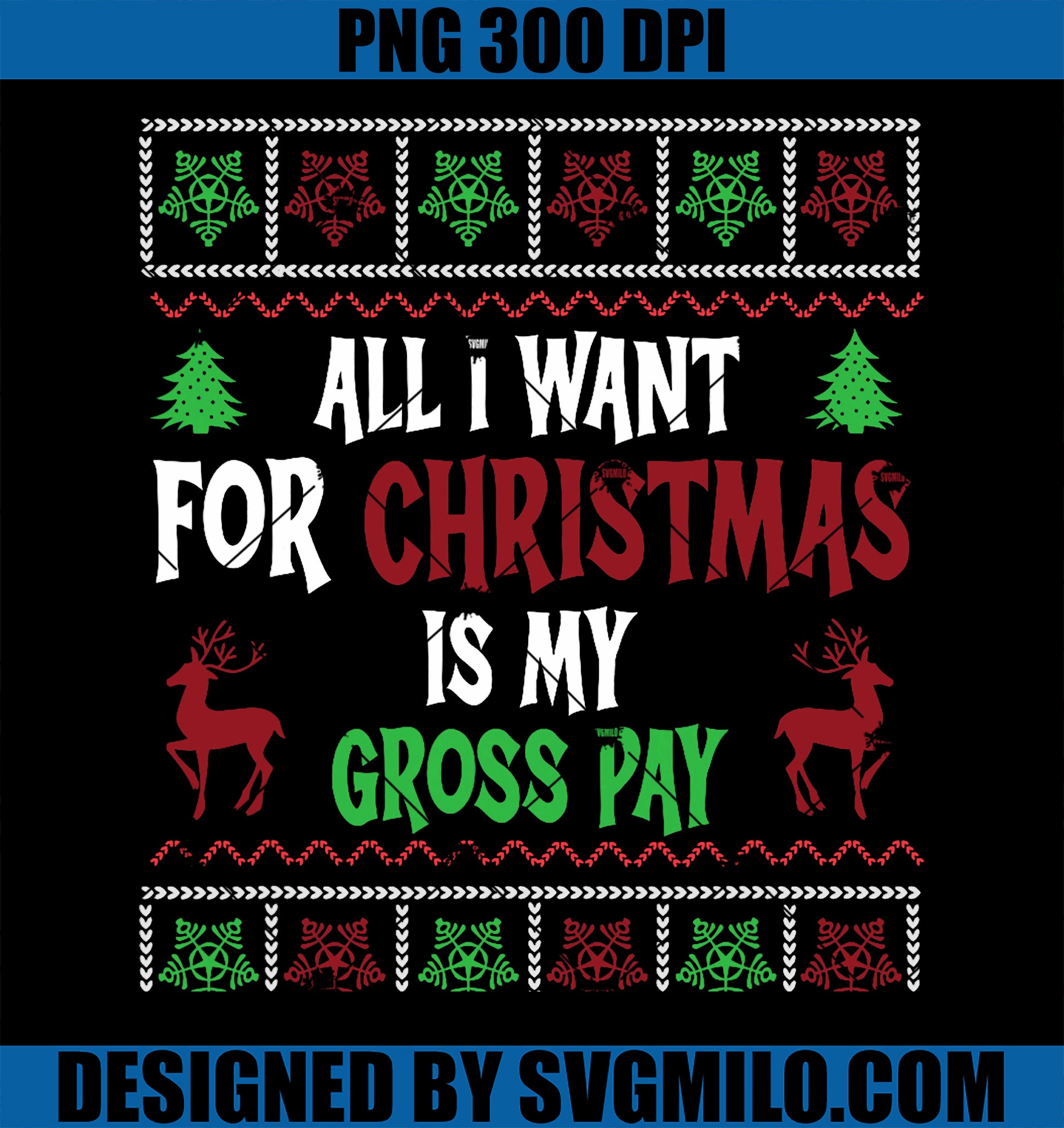 Funny Christmas All I Want Is My Gross Pay PNG, Funny Holiday PNG