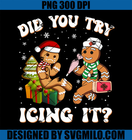 Funny Christmas Nurse Did You Try Icing It Gingerbread Man PNG