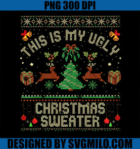 Funny Christmas This Is My Ugly Sweater PNG