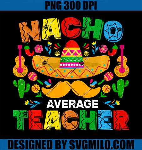 Funny Cinco De Mayo Mexican Maestro Nacho Average Teacher PNG