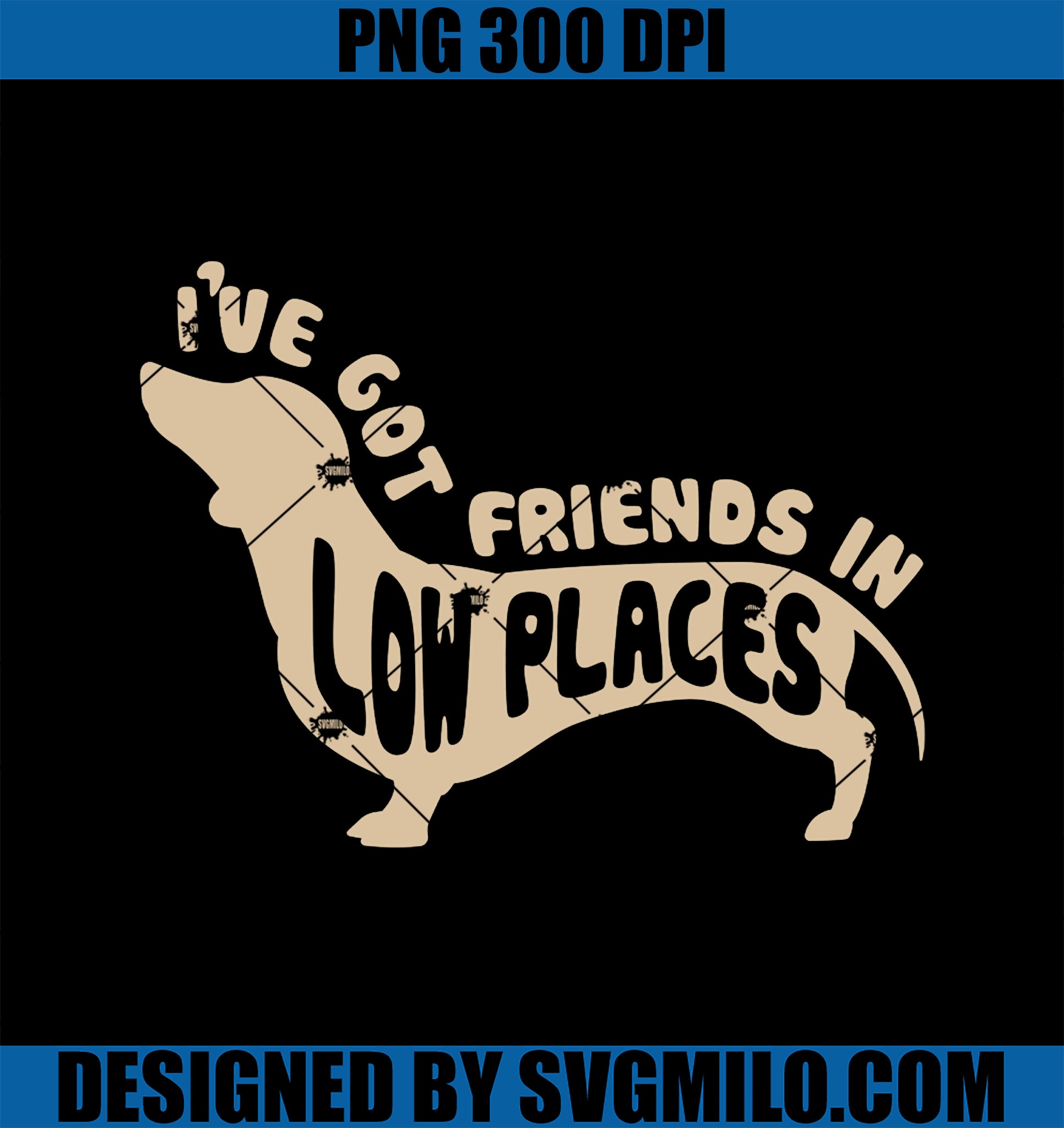 Funny Dachshund I_ve Got Friends in Low Places Weiner Dog PNG