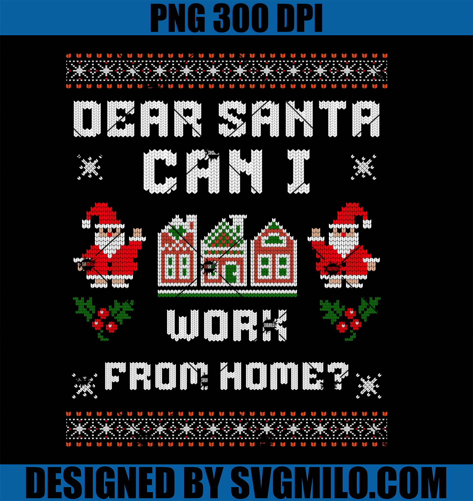Funny Dear Santa Can I Work From PNG, Home Ugly Christmas PNG