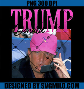 Funny Donald Trump Miss Me Yet Y2K Vintage 90s Trump Pink PNG