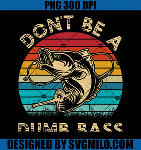 Funny Fishing Shirt Dont Be Dumb Bass Retro Vintage PNG