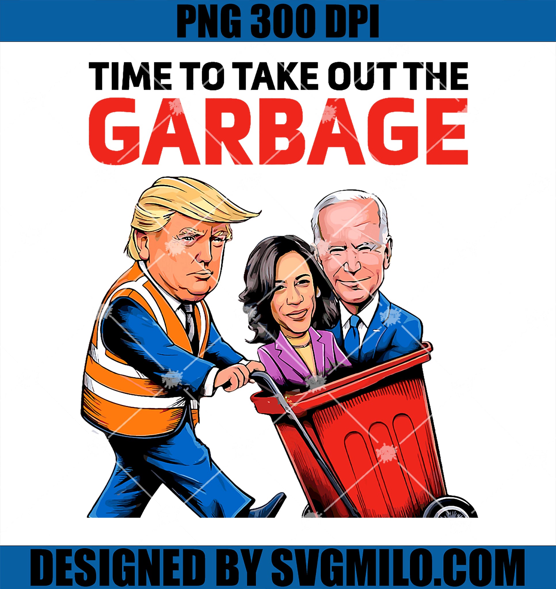 Funny Garbage For Trump 2024 PNG, Time To Take Out The Garbage PNG