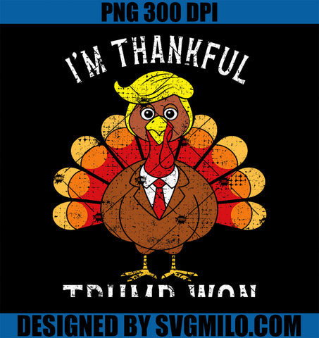 Funny I_M THANKFUL Trump Won Took America Back Thanksgiving PNG