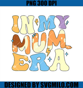 Funny In My Blue Mum Era PNG, Cool Mom Mother_s Day PNG