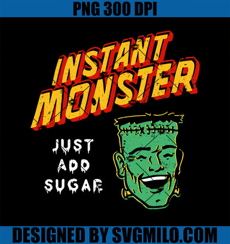 Funny Instant Monster Just Add Sugar Halloween PNG