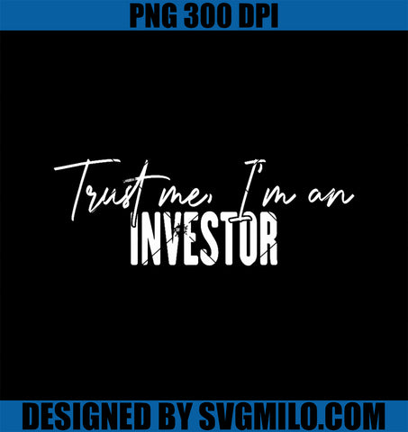 Funny Investor Gifts PNG, Trust Me I_m An Investor PNG