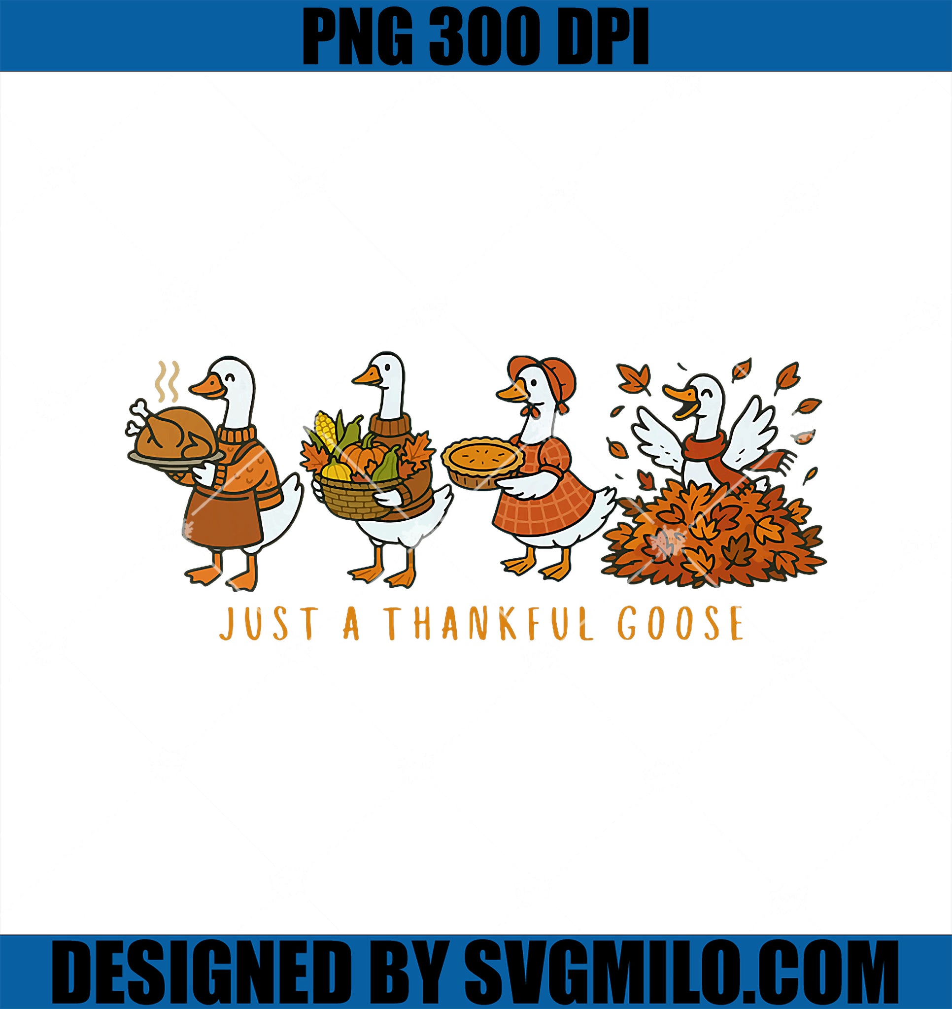 Funny Just A Thankful Goose PNG, Thanksgiving Fall Goose Family PNG