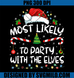 Funny Matching Christmas Most Likely To Party With The Elves PNG