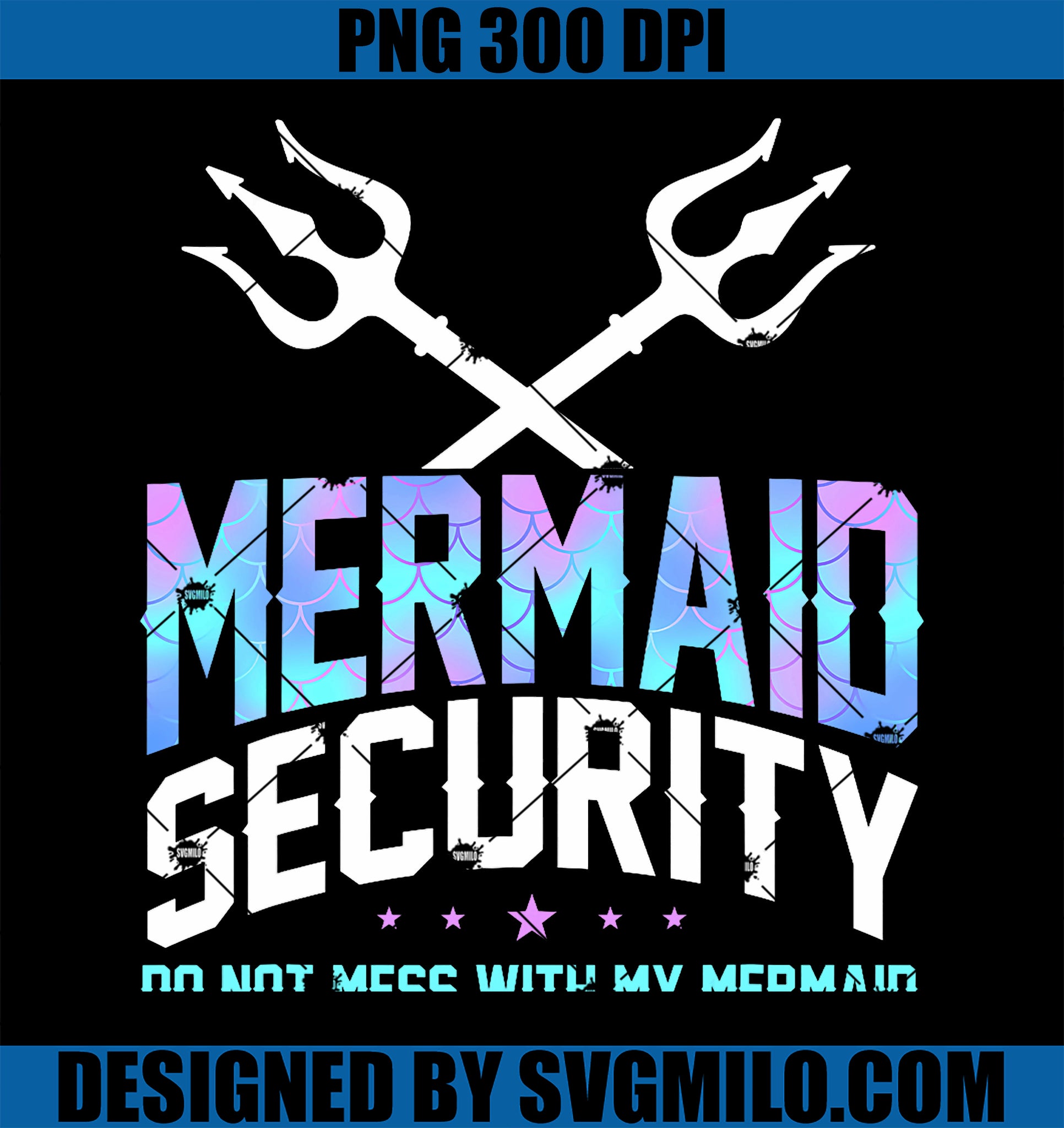 Funny Mermaid Security Do Not Mess With My Mermaid Merdad PNG