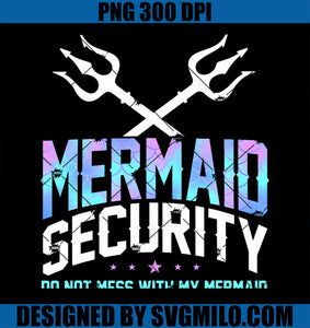 Funny Mermaid Security Do Not Mess With My Mermaid Merdad PNG