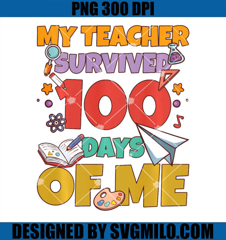 Funny My Teacher Survived 100 Days Of Me PNG