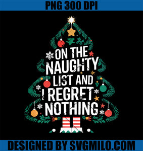 Funny On The List Of Naughty And I Regret Nothing Christmas PNG