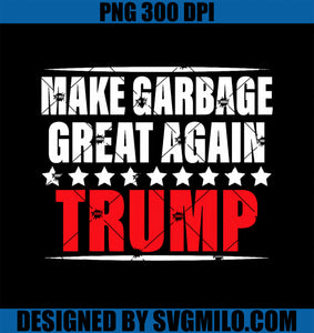 Funny Pro Trump Make Garbage Great Again PNG