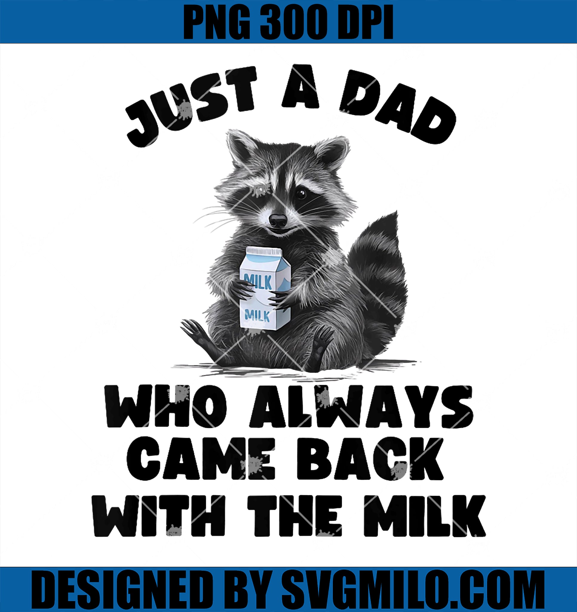 Funny Raccoon Just A Dad Who Always Came Back With The Milk PNG