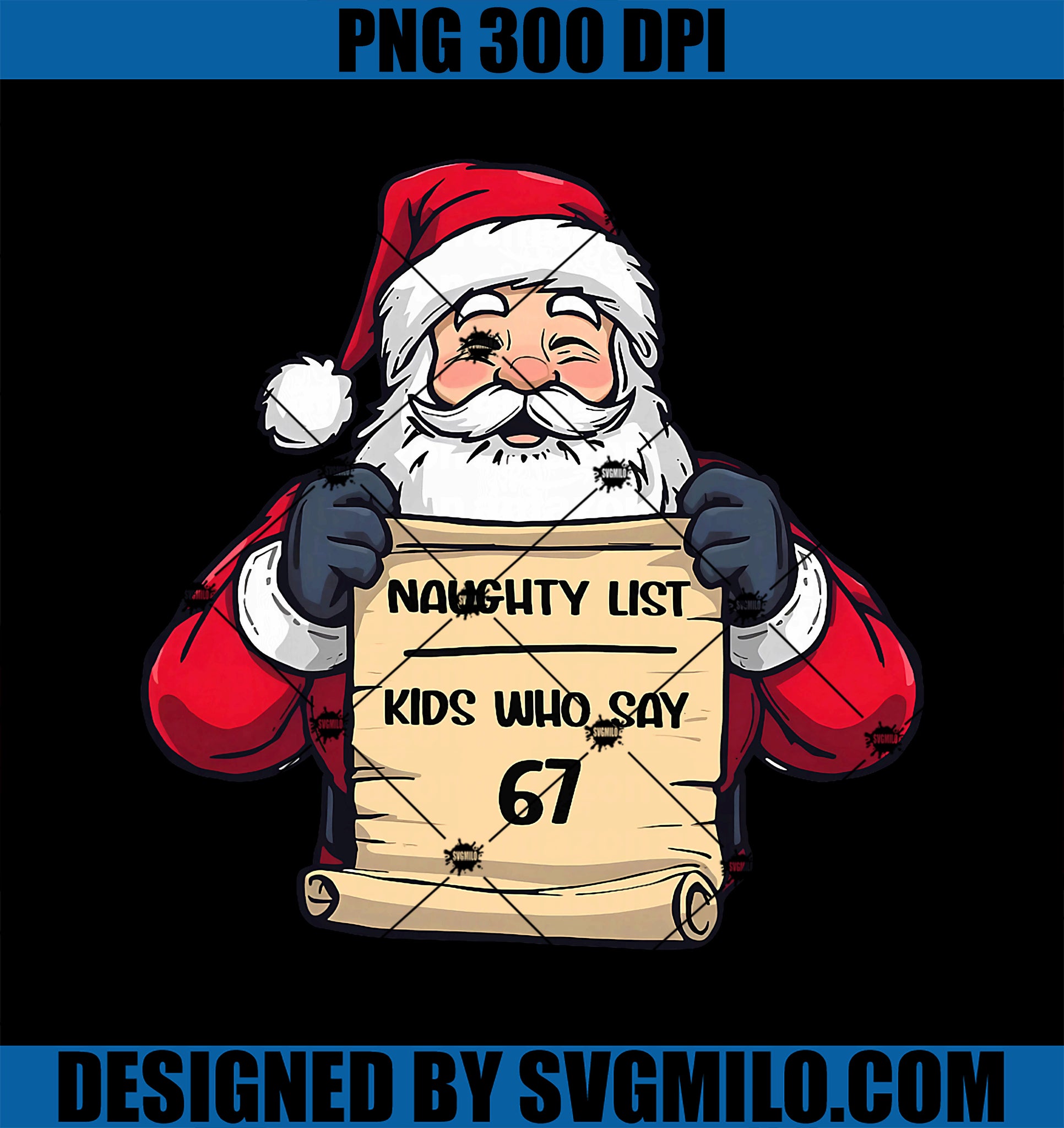 Funny Santa Naughty List Kids Who Say 67 PNG, Christmas Six Seven PNG, image size:1932x2048