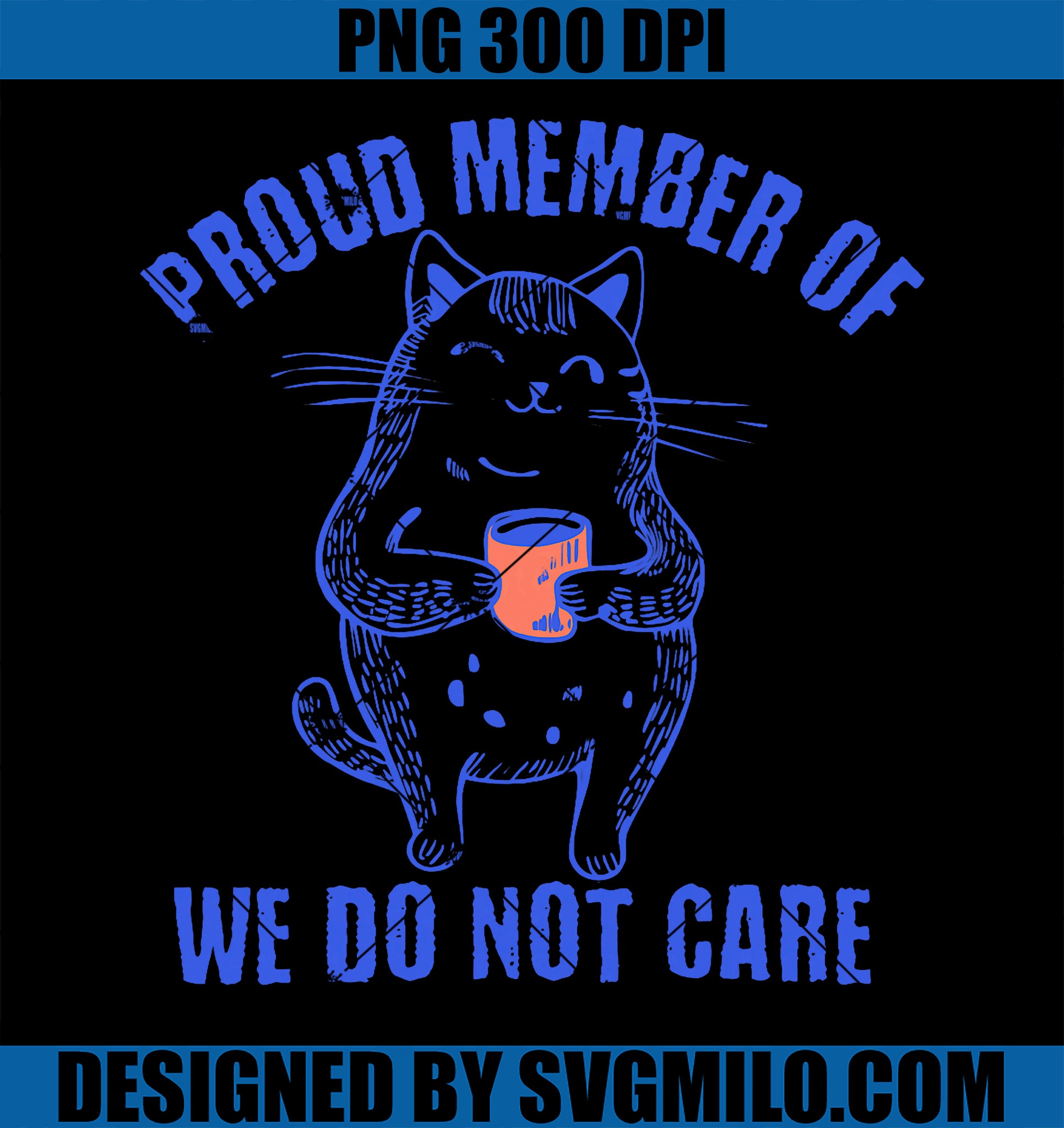 Funny Sarcastic Cat Meme We Do Not Care Club PNG, WDNC Cat PNG, image size:1932x2048