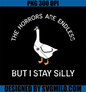 Funny Stay Silly Goose Horrors Are Endless Meme PNG