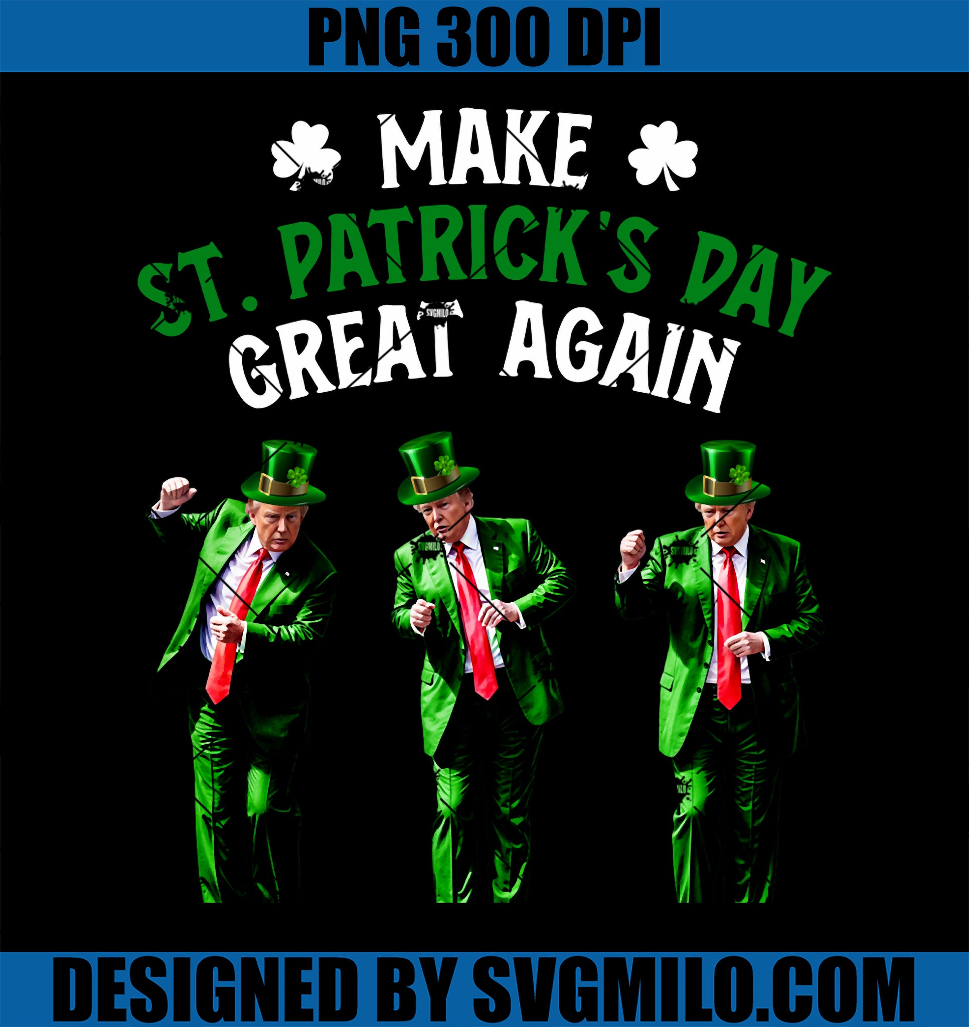 Funny Trump Dancing Make St. Patrick_s Day Great Again PNG