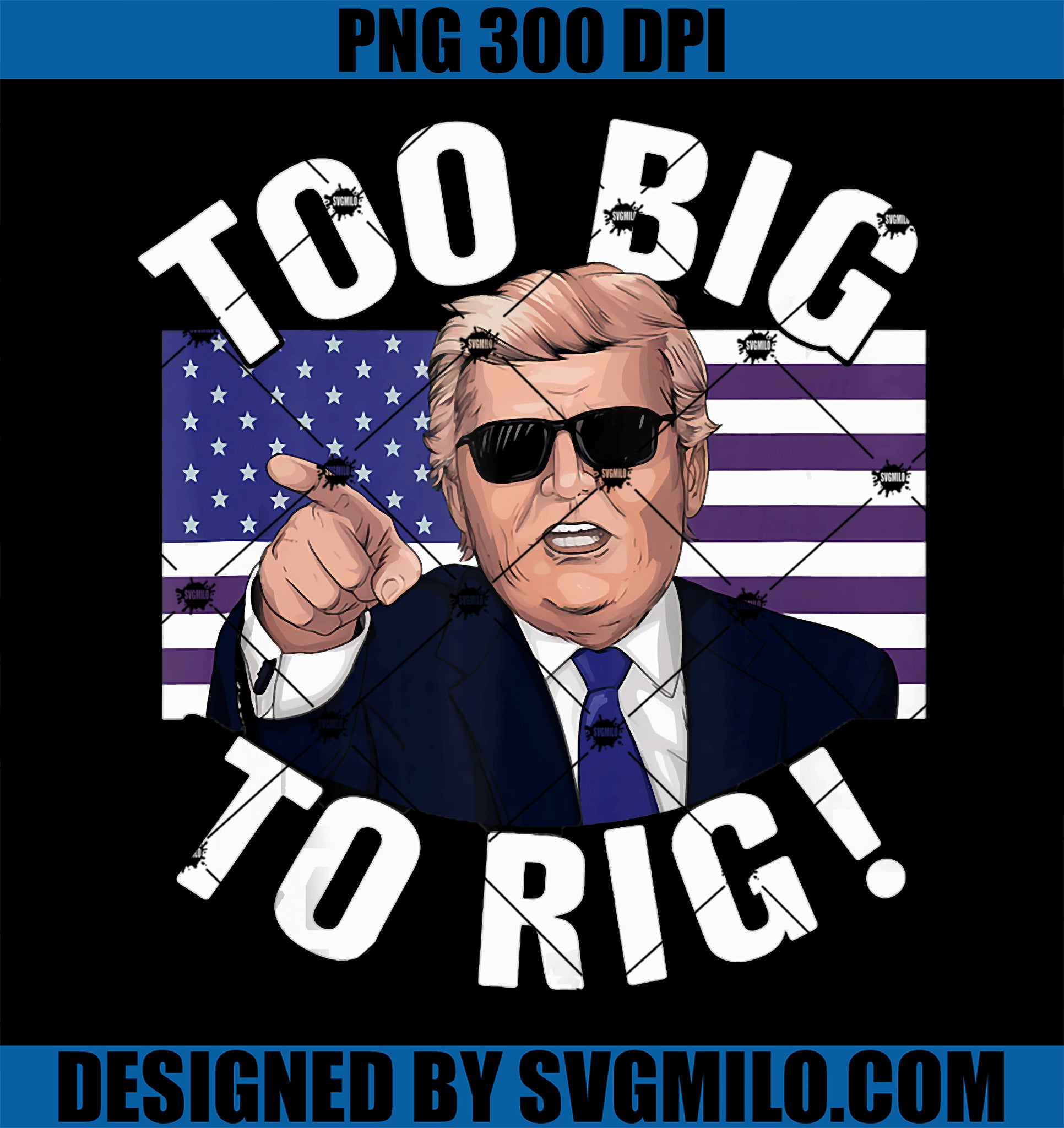 Funny Trump Funny Too Big To Rig 2024 PNG