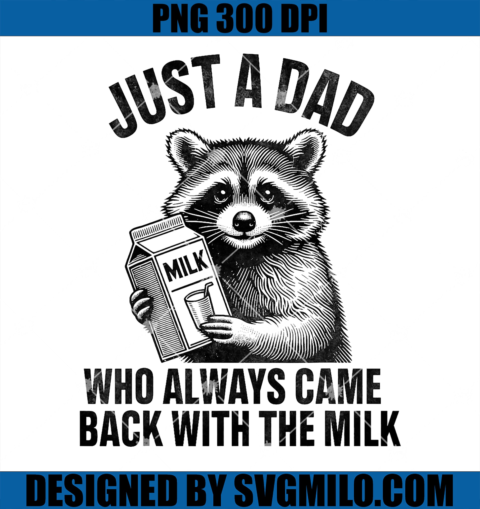 Funny Raccoon PNG, Just A Dad Who Always Came Back With The Milk PNG