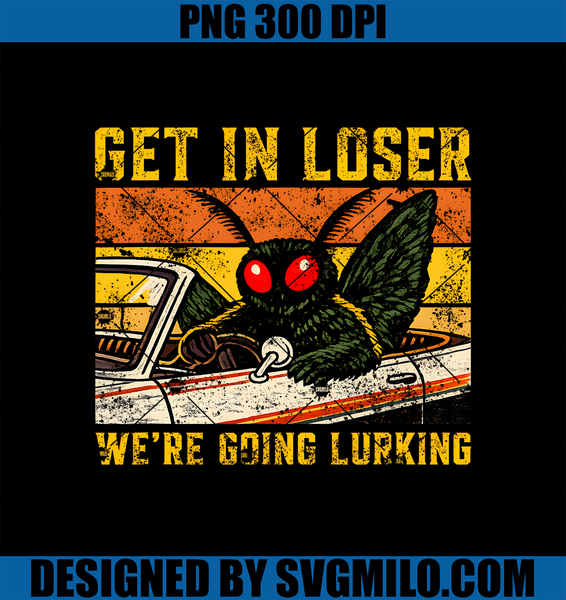 Get In Loser We're Going Lurking PNG, Funny Mothman Cryptid PNG