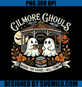 Gilmore Ghouls Where You Haunt PNG, I Will Follow Apparel PNG