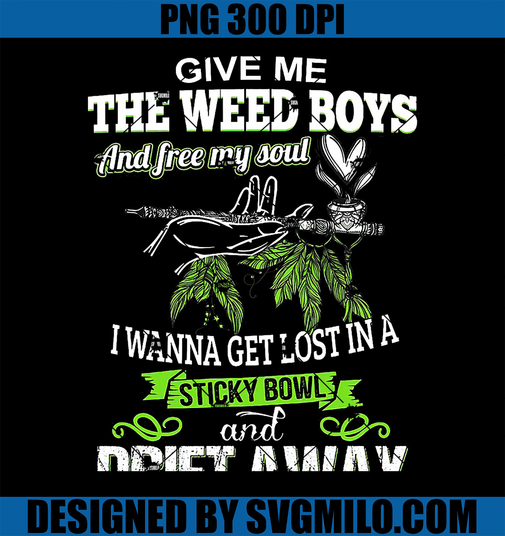 Give Me The Weed Boys And Free My Soul I Wanna Get Lost PNG