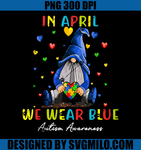 Gnome In April We Wear Blue Autism Awareness Month PNG