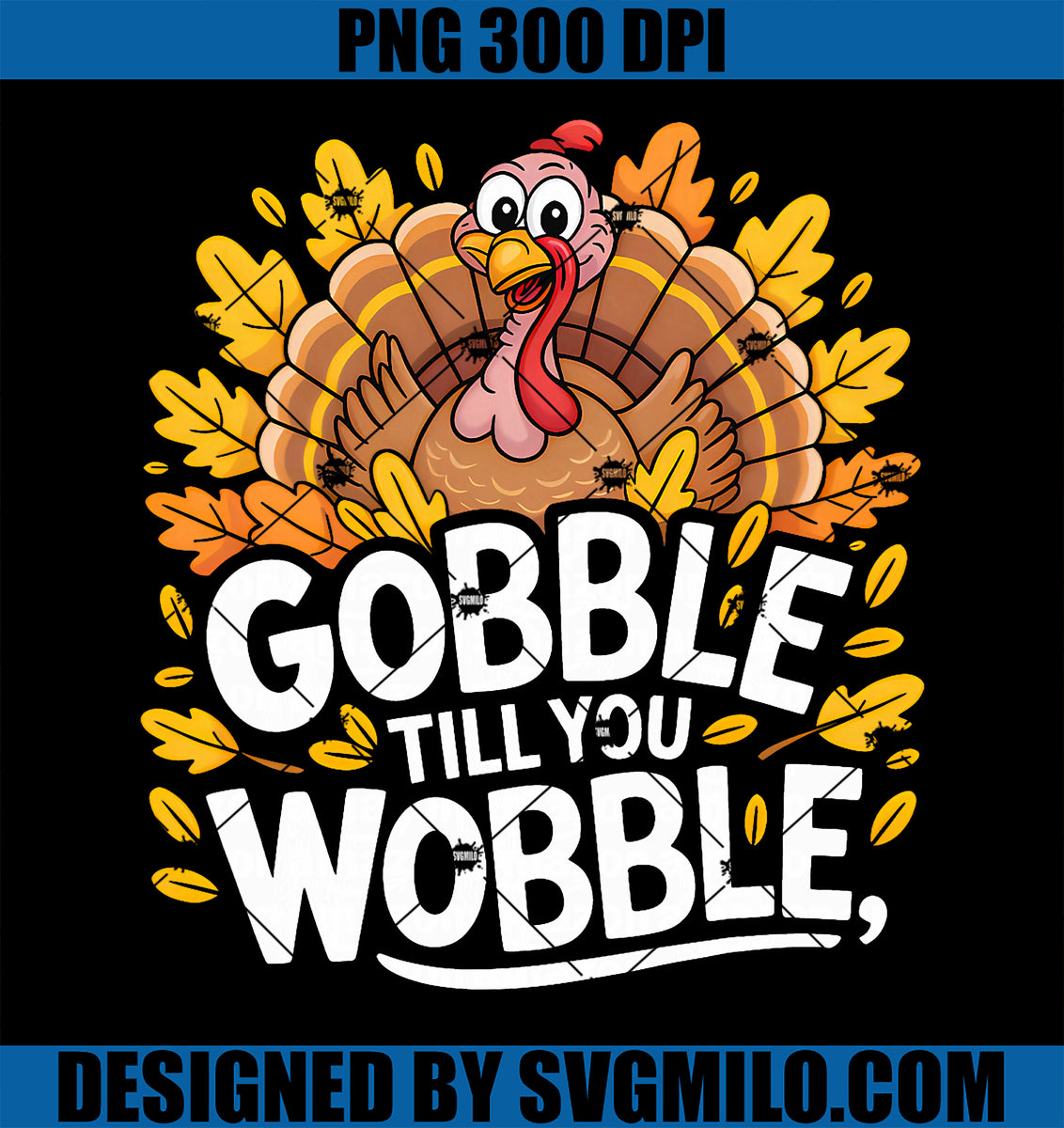 GobbleTilYouWobblePNG_FunnyTurkeyGraphicForEveryonePNGcopy_0511e63f ...