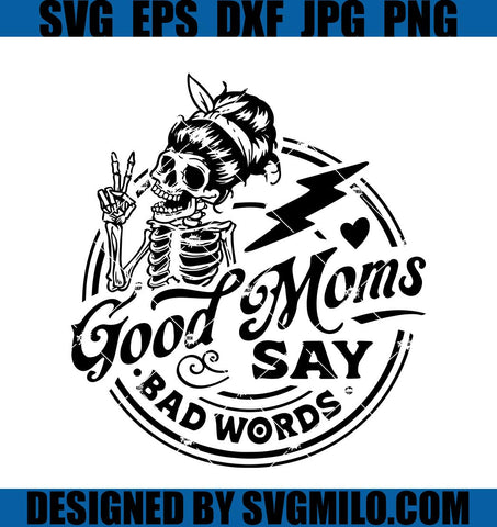 Good Moms Say Bad Words SVG, Good Moms SVG