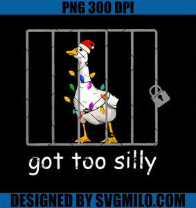 Got Too Silly Christmas PNG, Funny Silly Goose Xmas Meme PNG